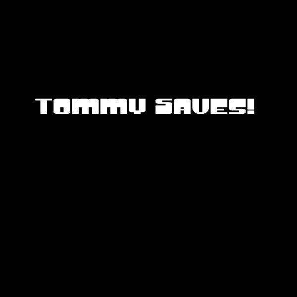 Tommy Saves!